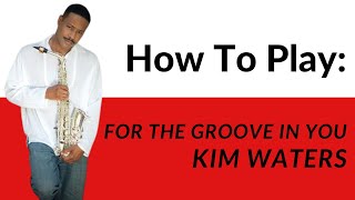 How To Play "For The Groove In You" by Kim Waters