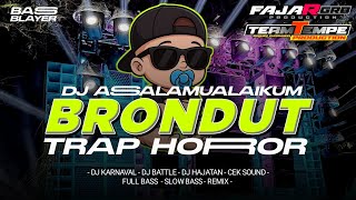 DJ ASSALAMUALAIKUM 🔥TRAP HORROR⚡ BRONDUT NYENI BOSS‼️