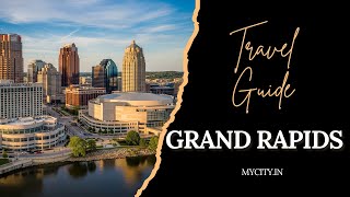 Grand Rapids - City Travel Guide - mycity.in