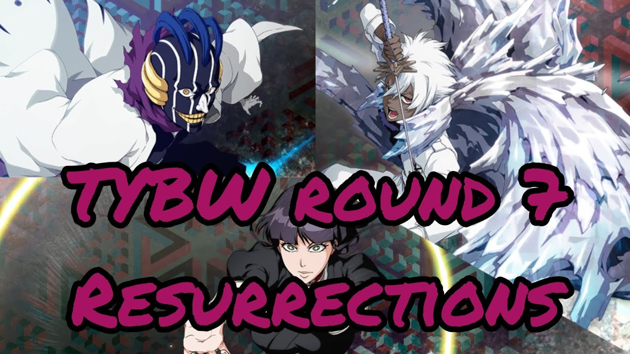 BLEACH BRAVE SOULS: TYBW ROUND 7 RESURRECTIONS 