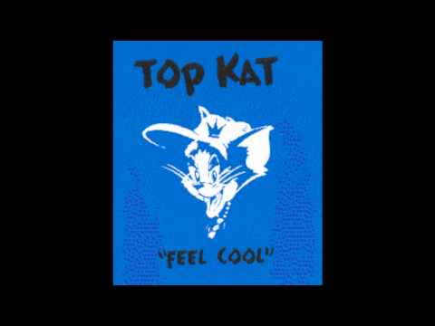 Top Kat — Feel Cool - Top Kat [HQ]