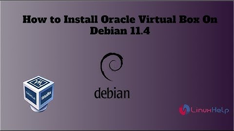 How to Install Oracle Virtual Box On Debian 11.4