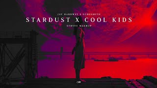 Jay Hardway x Echosmith - Stardust x Cool Kids (STRYVE Mashup)