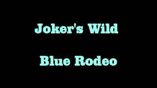 Joker's Wild   Blue Rodeo chords