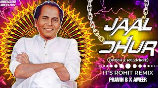 JAAL DHUR X BRETLESS MIX DJ SONG | ANNA BHAU SATHE JAYANTI 2024 SONG | IT'S ROHIT X PRAVINB X AMEER