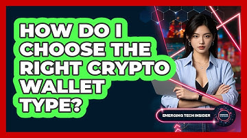 How Do I Choose The Right Crypto Wallet Type? - Emerging Tech Insider