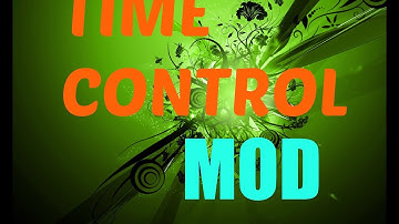 Time Control;Mod showcase
