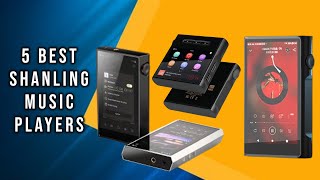 5 Best SHANLING Digital Music Players for 2025