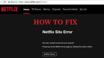 How to Fix Netflix Site Error- We were Unable to Process your Request.