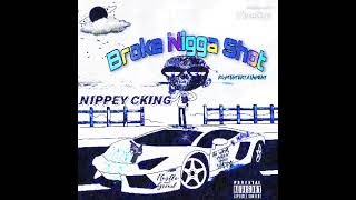 Nippey Cking - Broke Nigga Shot ( Audio videos )