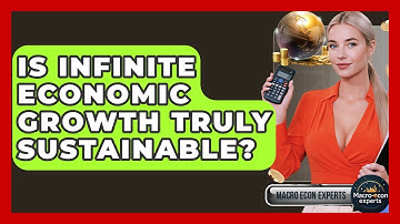 Is Infinite Economic Growth Truly Sustainable? - Macroecon Experts
