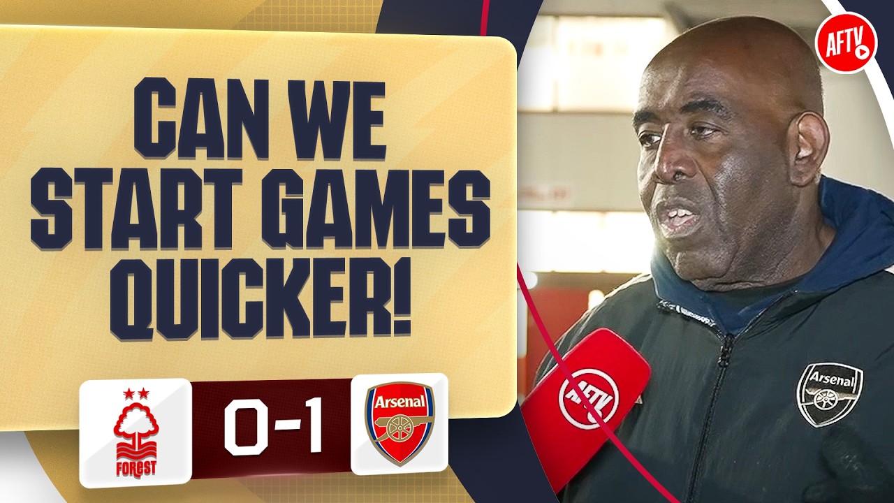 Can We Start Games QUICKER! (Robbie) | Nottingham Forest 0-1 Arsenal