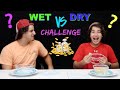 WET VS DRY FOOD CHALLENGE !