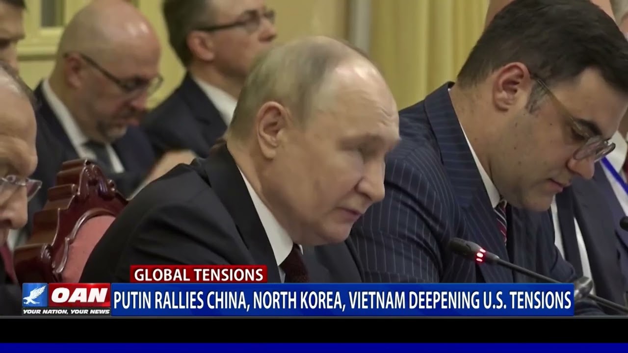 Putin Rallies China, North Korea, Vietnam Deepening U S  Tensions
