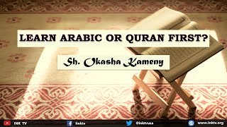 Learn Arabic or Quran First? | Sh. Okasha Kameny | INK TV Q&A