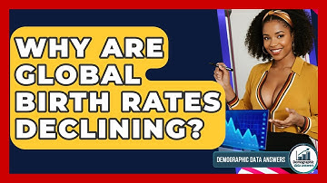 Why Are Global Birth Rates Declining? - Demographic Data Answers