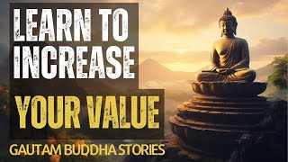 LEARN TO INCREASE YOUR VALUE | Buddha story of value of human life | Buddha story |