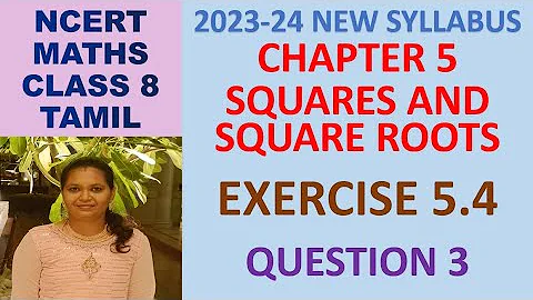 CLASS 8 MATHS CBSE NCERT IN TAMIL:CHAPTER 5 SQUARES AND SQUARE ROOTS:EXERCISE 5.4 QUESTION 3|2023-24