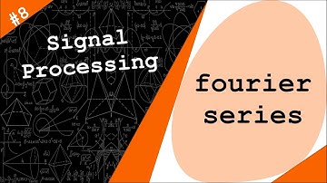 Continuous Complex Exponentials & Fourier Series | Digital Signal Processing # 8