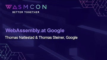 WebAssembly at Google - Thomas Nattestad & Thomas Steiner, Google