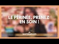 Le périnée, prenez en soin ! - La Maison des maternelles #LMDM