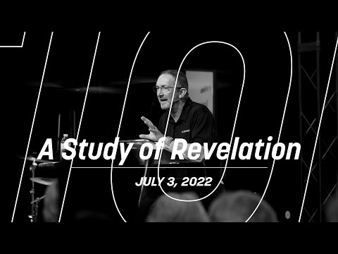 A Study of Revelation | Week 3 | July 3rd, 2022