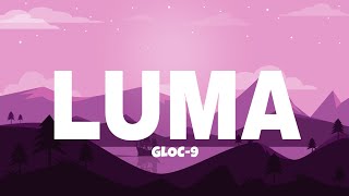 Gloc-9 - LUMA ( Lyrics Video )