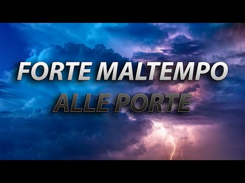 METEO - Forte MALTEMPO nel WEEKEND su molte regioni del CENTRO-SUD