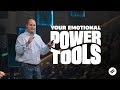 Your emotional power tools  week 3 all the feels