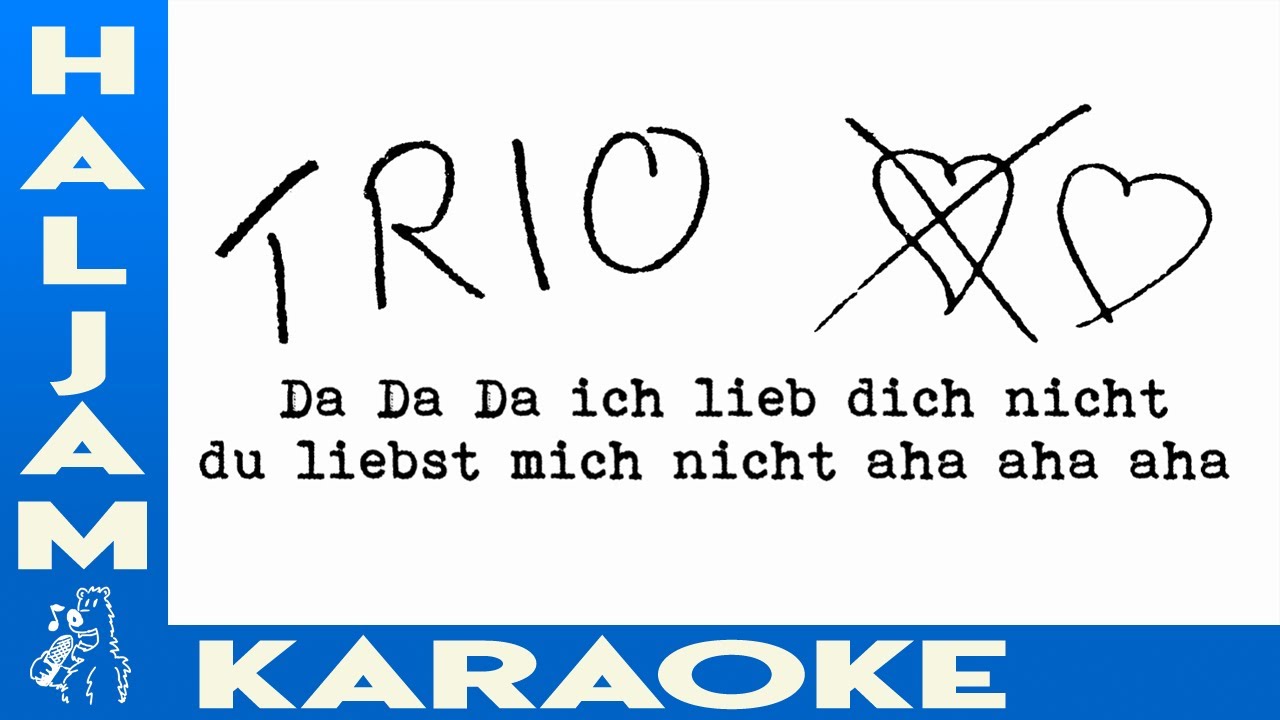 Ich Lieb Dich Nicht Wenn Du Mich Liebst Download Trio - Da Da Da ich lieb dich nicht du liebst mich nicht aha aha aha