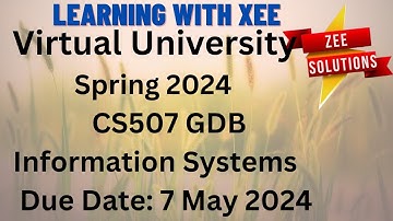 CS507 Information Systems GDB Spring 2024 Virtual University of Pakistan
