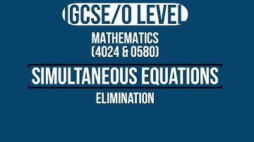 IGCSE/O LEVEL Math - Simultaneous Equations using Elimination