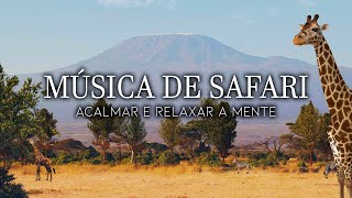 Música Étnica Africana Estilo Safari com Sons de Animais ao Fundo - Hora de Acalmar e Desestressar