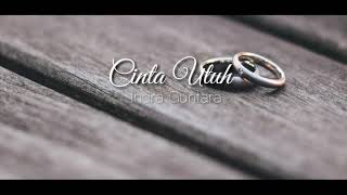 Indra Guntara - Cinta Utuh ( lirik lagu )