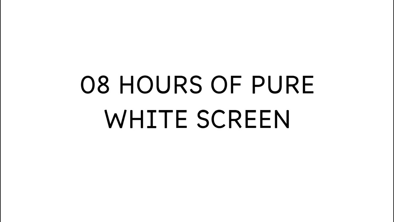 08 HOURS OF PURE WHITE SCREEN - #BackgroundLight #Meditation #SleepAid