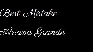 Best Mistake - Ariana Grande ft Big Sean {[(LYRiCS)]}