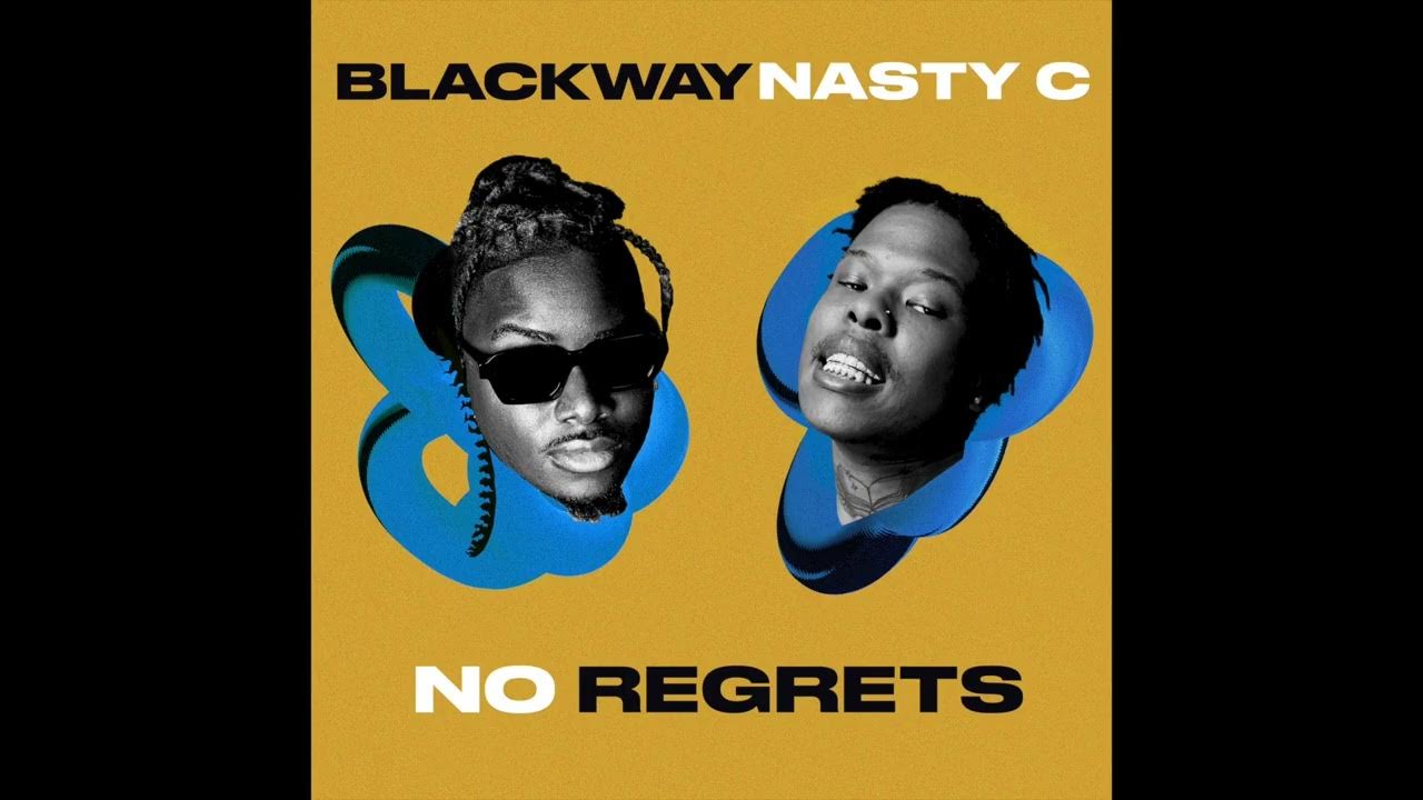 Blackway & Nasty C - No Regrets Blackway & Nasty C - No Regrets