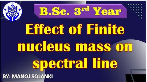 Effect of Finite mass of Nucleus on Spectrum || Atomic Physics || B.sc. Physics | #msmaths