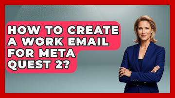 How To Create A Work Email For Meta Quest 2? - TheEmailToolbox.com