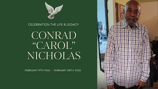 Celebration The Life  & Legacy - CONRAD "CAROL" NICHOLAS