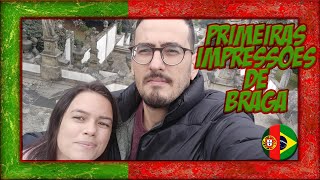 Primeiras Impressões De Braga (Estamos Morando Em Braga) [Como é morar em Braga?]