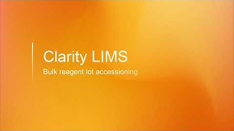 Clarity LIMS – Bulk reagent lot accessioning