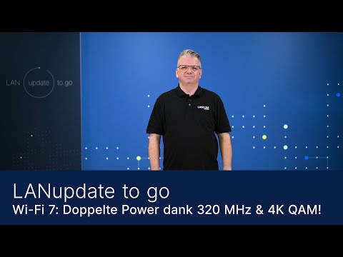 LANupdate to go | Wi-Fi 7: Doppelte Power dank 320 MHz und 4K QAM - video from LANCOM Systems