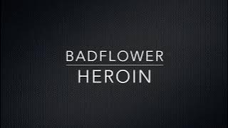 Badflower -  Heroin (Lyrics)