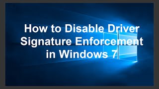 how to disable driver signature verification enforcement in windows 7