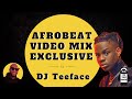 2023 afrobeats mix exclusive by dj teeface