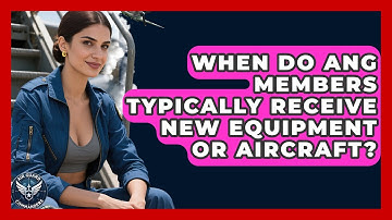 When Do ANG Members Typically Receive New Equipment or Aircraft? - Air Guard Commanders