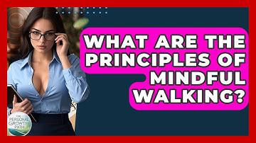 What Are The Principles Of Mindful Walking? - The Personal Growth Path