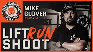 Lift, Run, Shoot | Mike Glover | Episode 019