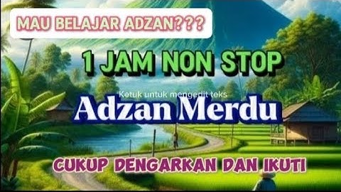 Mau Belajar Adzan? Adzan Hijaz Merdu 1 Jam Non Stop
